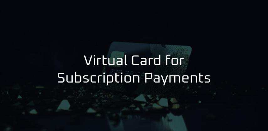 Virtual Card for Subscription Payments: Instant, Secure & Globally Accepted
